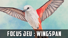 Focus Jeu : Wingspan