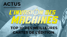 L'invasion des Machines : Notre Top 10 des cartes de l'édition